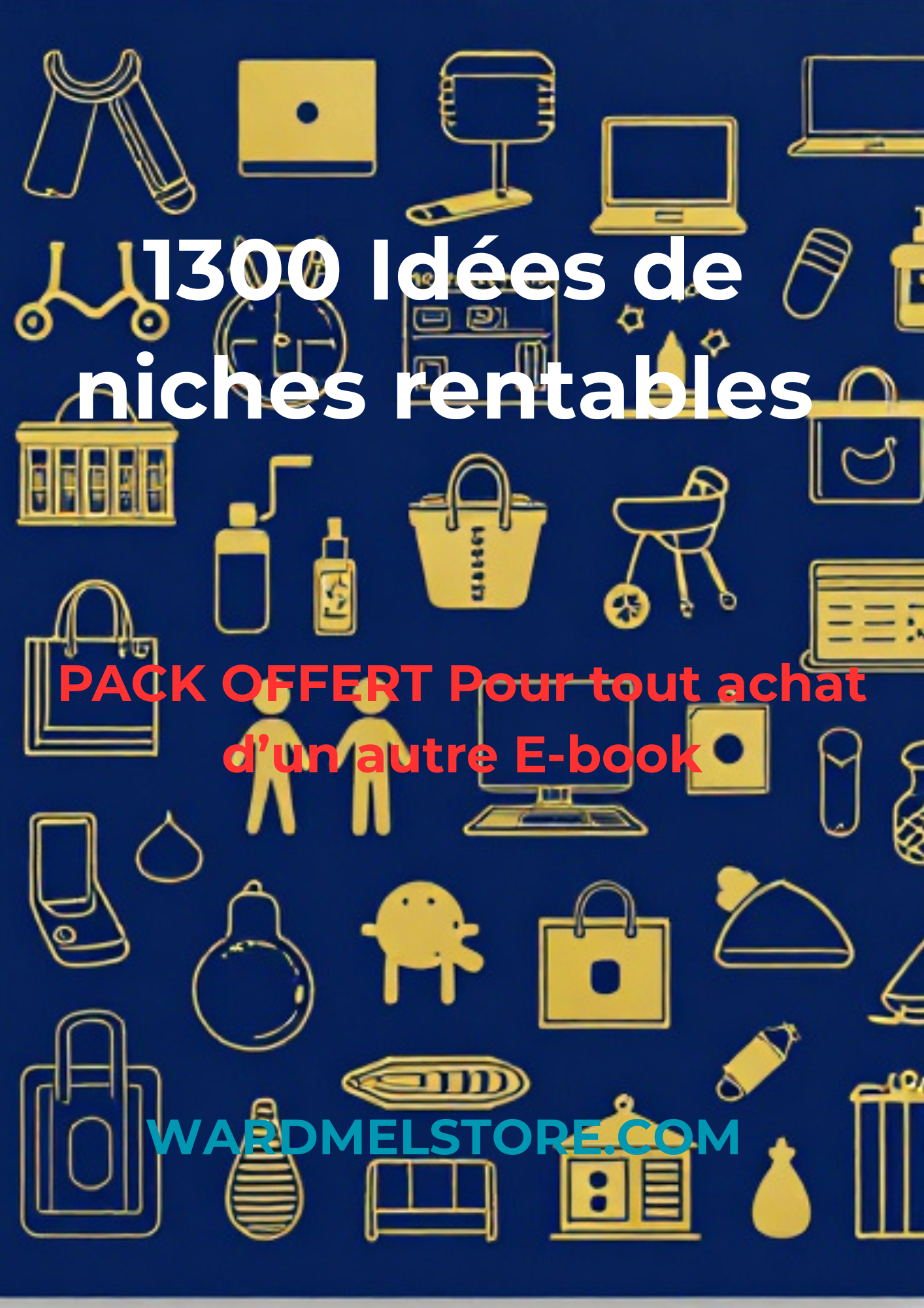 1300 idées de niches rentables - Pack complet - Guide ultime pour trouver votre niche et lancer votre business en ligne - wardmelstore.com