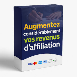 Augmenter considérablement vos revenus d'affiliation